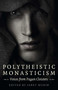 Polytheistic Monasticism (Voices from Pagan Cloisters) by Janet Munin, 9781789048919