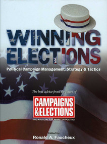 Winning Elections (Political Campaign Management, Strategy, and Tactics) by Ronald A. Faucheux, 9781590770269