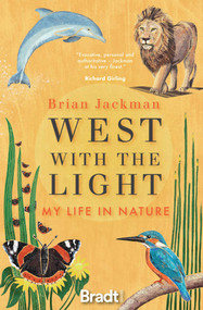 West with the Light (My life in Nature) by Brian Jackman, 9781784778361