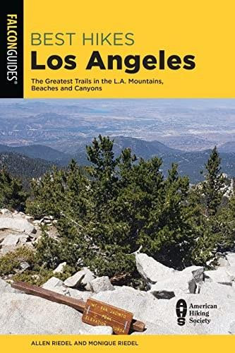 Best Hikes Los Angeles (The Greatest Trails in the LA Mountains, Beaches, and Canyons) by Allen Riedel, Monique Riedel, 9781493054848
