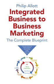 Integrated Business To Business Marketing (The Complete Blueprint) by Philip Allott, 9781789047790