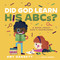 Did God Learn His ABCs? (A Book About God's Knowledge) by Amy Gannett, 9781087757445