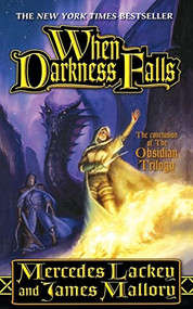When Darkness Falls (The Obsidian Mountain Trilogy, Book 3) by Mercedes Lackey, James Mallory, 9781250189400