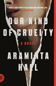 Our Kind of Cruelty (A Novel) by Araminta Hall, 9781250214935