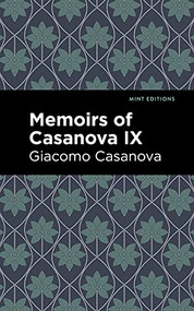 Memoirs of Casanova Volume IX by Giacomo Casanova, Mint Editions, 9781513281919