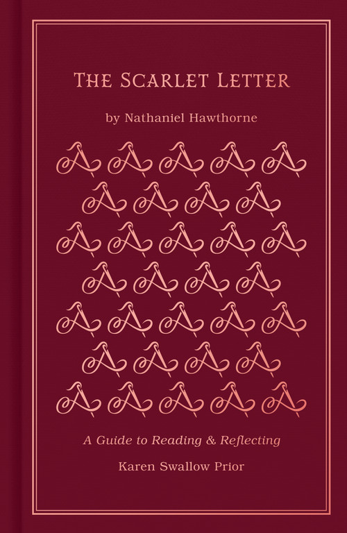 The Scarlet Letter (A Guide to Reading and Reflecting) by Karen Swallow Prior, Nathaniel Hawthorne, 9781462796687