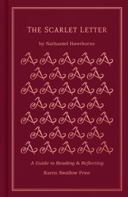 The Scarlet Letter (A Guide to Reading and Reflecting) by Karen Swallow Prior, Nathaniel Hawthorne, 9781462796687