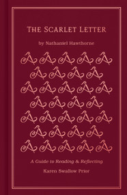 The Scarlet Letter (A Guide to Reading and Reflecting) by Karen Swallow Prior, Nathaniel Hawthorne, 9781462796687