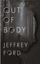 Out of Body by Jeffrey Ford, 9781250250155