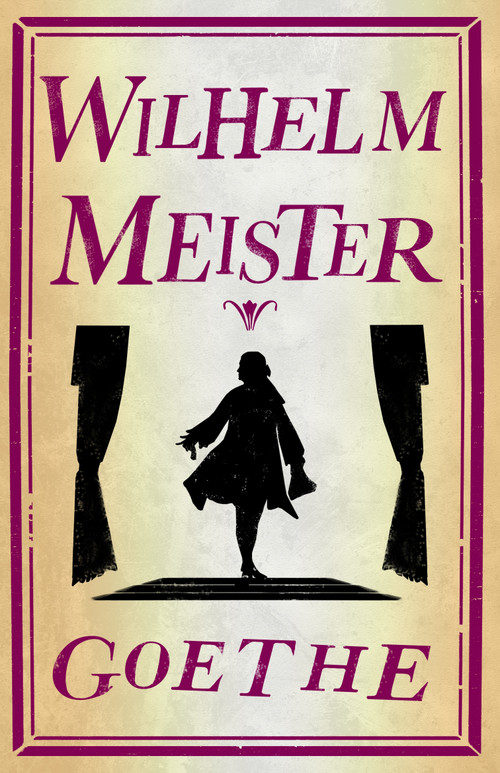 Wilhelm Meister by Johann Wolfgang von Goethe, H.M. Waidson, 9781847498458