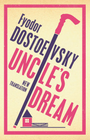 Uncle's Dream: New Translation by Fyodor Dostoevsky, Roger Cockrell, 9781847497680