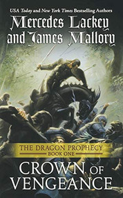 Crown of Vengeance (Book One of the Dragon Prophecy) by Mercedes Lackey, James Mallory, 9781250767349