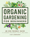 Organic Gardening for Beginners (An Eco-Friendly Guide to Growing Vegetables, Fruits, and Herbs) by Lisa Lombardo, 9781648769641