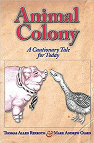 Animal Colony (A Cautionary Tale for Today) by Thomas Allen Rexroth, Mark Andrew Olsen, 9781952025785