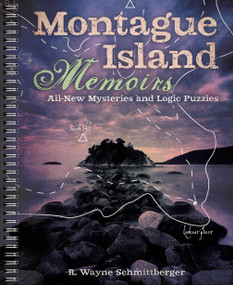 Montague Island Memoirs (All-New Mysteries and Logic Puzzles) by R. Wayne Schmittberger, 9781454943556