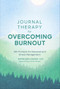 Journal Therapy for Overcoming Burnout (366 Prompts for Renewal and Stress Management) by Kathleen Adams, 9781454943587