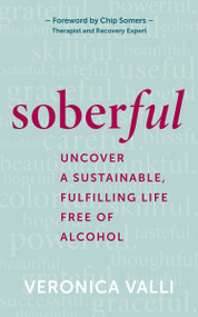 Soberful (Uncover a Sustainable, Fulfilling Life Free of Alcohol) by Veronica Valli, 9781683648291