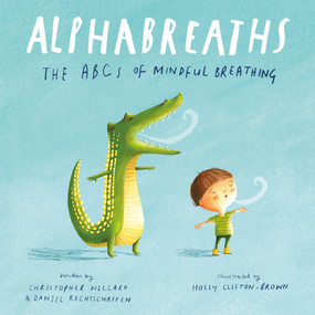 Alphabreaths (The ABCs of Mindful Breathing) - 9781683648529 by Christopher Willard, PsyD, Daniel Rechtschaffen, MA, Holly Clifton-Brown