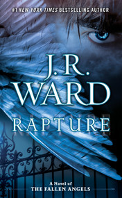 Rapture (A Novel of the Fallen Angels) by J.R. Ward, 9780451414793