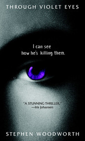 Through Violet Eyes (A Novel) by Stephen Woodworth, 9780553803372