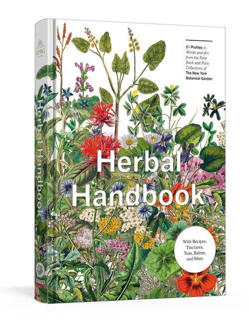 Herbal Handbook (50 Profiles in Words and Art from the Rare Book Collections of The New York Botanical Garden) by The New York Botanical Garden, 9781524759131