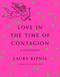 Love in the Time of Contagion (A Diagnosis) by Laura Kipnis, 9780593316283