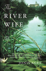 The River Wife (A Novel) by Jonis Agee, 9780812977196