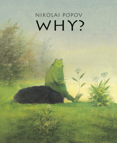 WHY? (A Timeless Story Told Without Words) - 9781662650833 by Nikolai Popov, 9781662650833