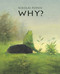 WHY? (A Timeless Story Told Without Words) - 9781662650833 by Nikolai Popov, 9781662650833