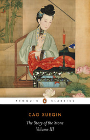 The Story of the Stone, Volume III (The Warning Voice, Chapters 54-80) by Cao Xueqin, David Hawkes, David Hawkes, 9780140443707
