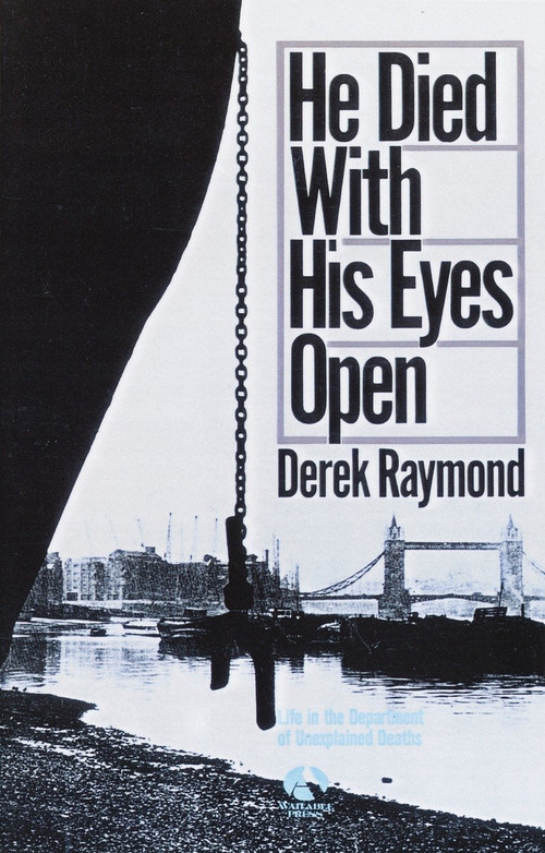He Died with His Eyes Open (A Novel) by Derek Raymond, 9780345342898