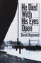He Died with His Eyes Open (A Novel) by Derek Raymond, 9780345342898