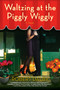 Waltzing at the Piggly Wiggly by Robert Dalby, 9780425215562