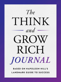 The Think and Grow Rich Journal (Based on Napoleon Hill's Landmark Guide to Success) by Napoleon Hill, 9780593538517