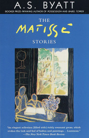 The Matisse Stories by A. S. Byatt, 9780679762232
