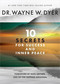 10 Secrets for Success and Inner Peace by Dr. Wayne W. Dyer, 9781401965822
