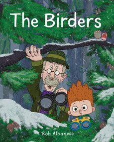 The Birders (An Unexpected Encounter in the Northwest Woods) by Rob Albanese, 9781632173638
