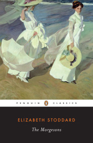 The Morgesons by Elizabeth Stoddard, Lawrence Buell, Sandra Zagarell, 9780140436518