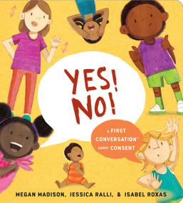 Yes! No!: A First Conversation About Consent by Megan Madison, Jessica Ralli, Isabel Roxas, 9780593383322