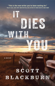 It Dies with You (A Novel) by Scott Blackburn, 9781643859392