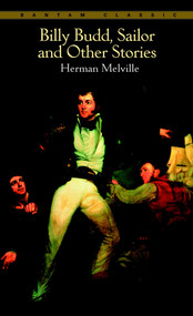Billy Budd, Sailor, and Other Stories by Herman Melville, 9780553212747