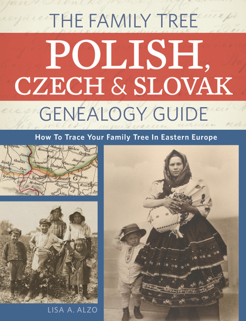 The Family Tree Polish, Czech And Slovak Genealogy Guide (How to Trace Your Family Tree in Eastern Europe) by Lisa A. Alzo, 9781440343278