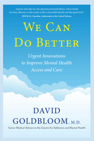 We Can Do Better (Urgent Innovations to Improve Mental Health Access and Care) by David Goldbloom, 9781501184864