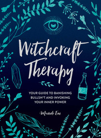 Witchcraft Therapy (Your Guide to Banishing Bullsh*t and Invoking Your Inner Power) by Mandi Em, 9781507215838