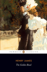 The Golden Bowl - 9780141441276 by Henry James, Ruth Bernard Yeazell, Ruth Bernard Yeazell, Philip Horne, Ruth Bernard Yeazell, 9780141441276