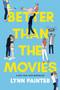 Better Than the Movies by Lynn Painter, 9781534467620