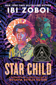 Star Child (A Biographical Constellation of Octavia Estelle Butler) by Ibi Zoboi, 9780399187384