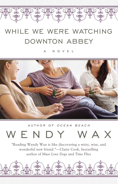 While We Were Watching Downton Abbey by Wendy Wax, 9780425263310