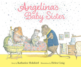 Angelina's Baby Sister by Katharine Holabird, Helen Craig, 9781534483231