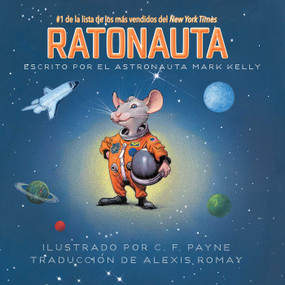 Ratonauta (Mousetronaut) (Basado en una historia (parcialmente) real) (Spanish Edition) by Mark Kelly, C. F. Payne, Alexis Romay, 9781534488274